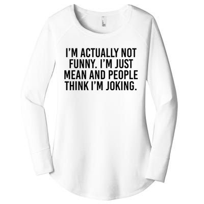 I’m Actually Not Funny I’m Just Mean And People Think I’m Joking Women's Perfect Tri Tunic Long Sleeve Shirt