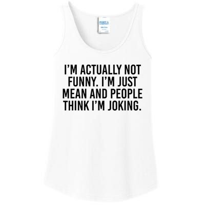 I’m Actually Not Funny I’m Just Mean And People Think I’m Joking Ladies Essential Tank