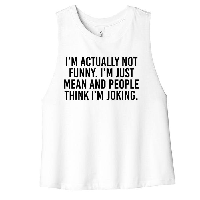 I’m Actually Not Funny I’m Just Mean And People Think I’m Joking Women's Racerback Cropped Tank