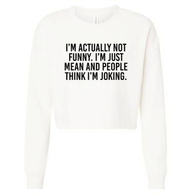 I’m Actually Not Funny I’m Just Mean And People Think I’m Joking Cropped Pullover Crew