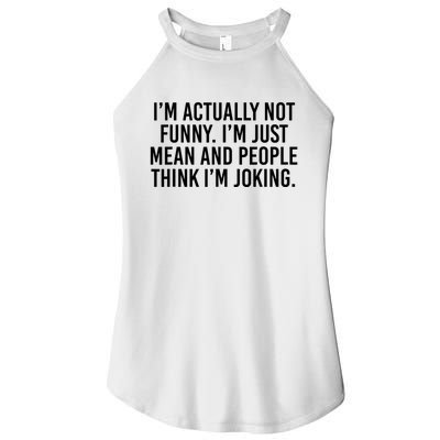 I’m Actually Not Funny I’m Just Mean And People Think I’m Joking Women's Perfect Tri Rocker Tank