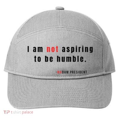 I Am Not Aspiring To Be Humble 7-Panel Snapback Hat
