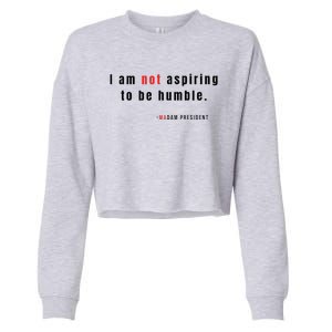 I Am Not Aspiring To Be Humble Cropped Pullover Crew