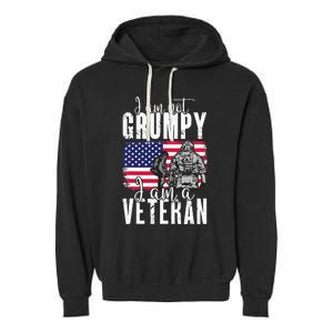 I Am Not Grumpy I Am A Veteran Patriotic Veteran Humor Garment-Dyed Fleece Hoodie