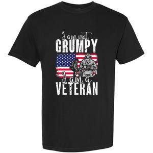 I Am Not Grumpy I Am A Veteran Patriotic Veteran Humor Garment-Dyed Heavyweight T-Shirt