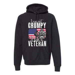 I Am Not Grumpy I Am A Veteran Patriotic Veteran Humor Premium Hoodie