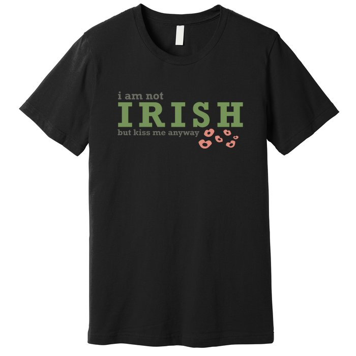 I Am Not Irish But Kiss Me Annyway Groovy St Patrick Day Premium T-Shirt