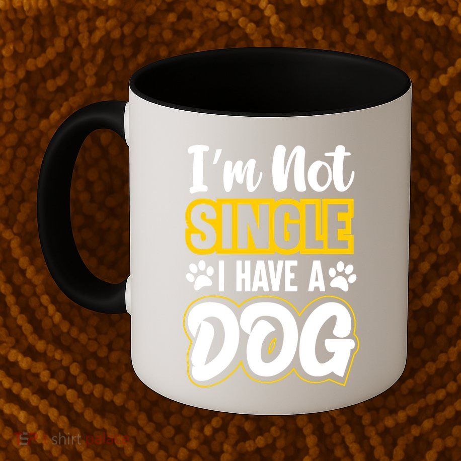 I Am Not Single I Have A Dog Mug