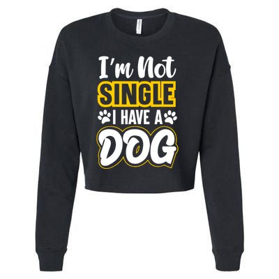 I Am Not Single I Have A Dog Cropped Pullover Crew