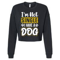 I Am Not Single I Have A Dog Cropped Pullover Crew