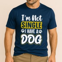 I Am Not Single I Have A Dog Performance Shirt