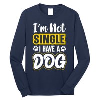 I Am Not Single I Have A Dog Long Sleeve Shirt