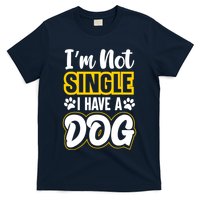 I Am Not Single I Have A Dog T-Shirt