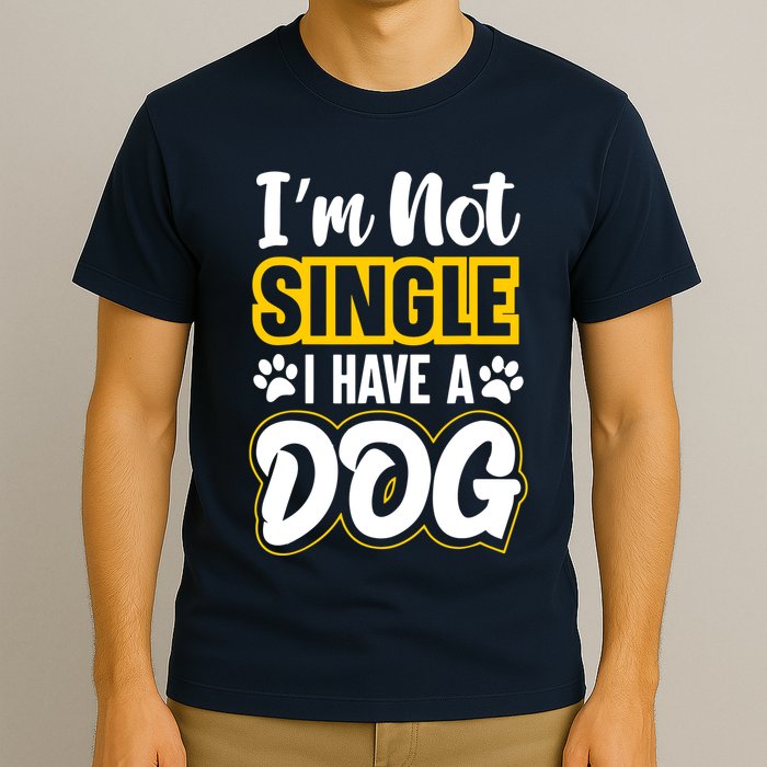 I Am Not Single I Have A Dog T-Shirt