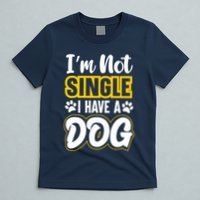 I Am Not Single I Have A Dog T-Shirt