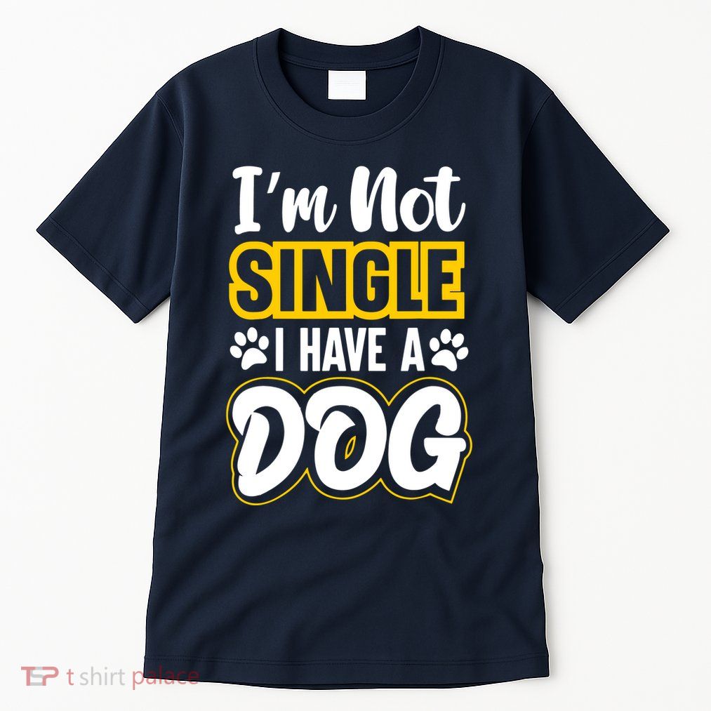 I Am Not Single I Have A Dog Tall T-Shirt