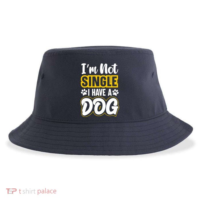 I Am Not Single I Have A Dog Sustainable Bucket Hat