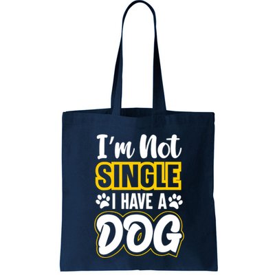 I Am Not Single I Have A Dog Bag