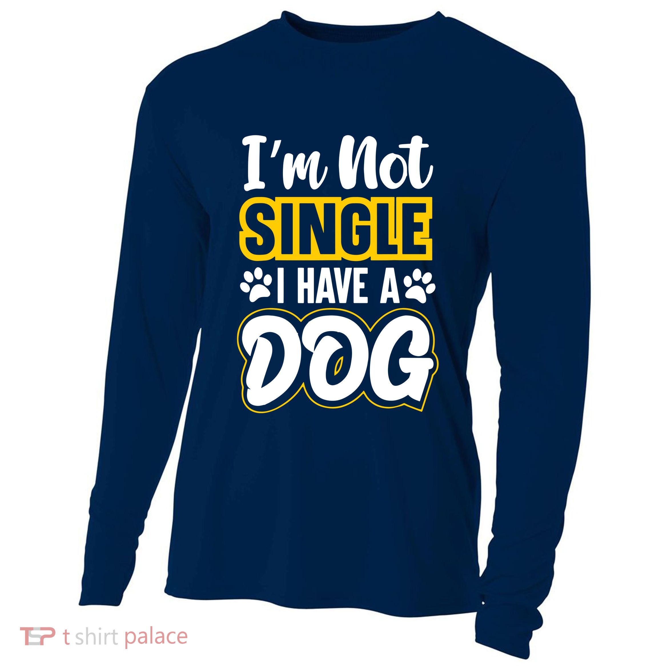 I Am Not Single I Have A Dog Cooling Performance Long Sleeve Crew
