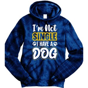 I Am Not Single I Have A Dog Tie Dye Hoodie