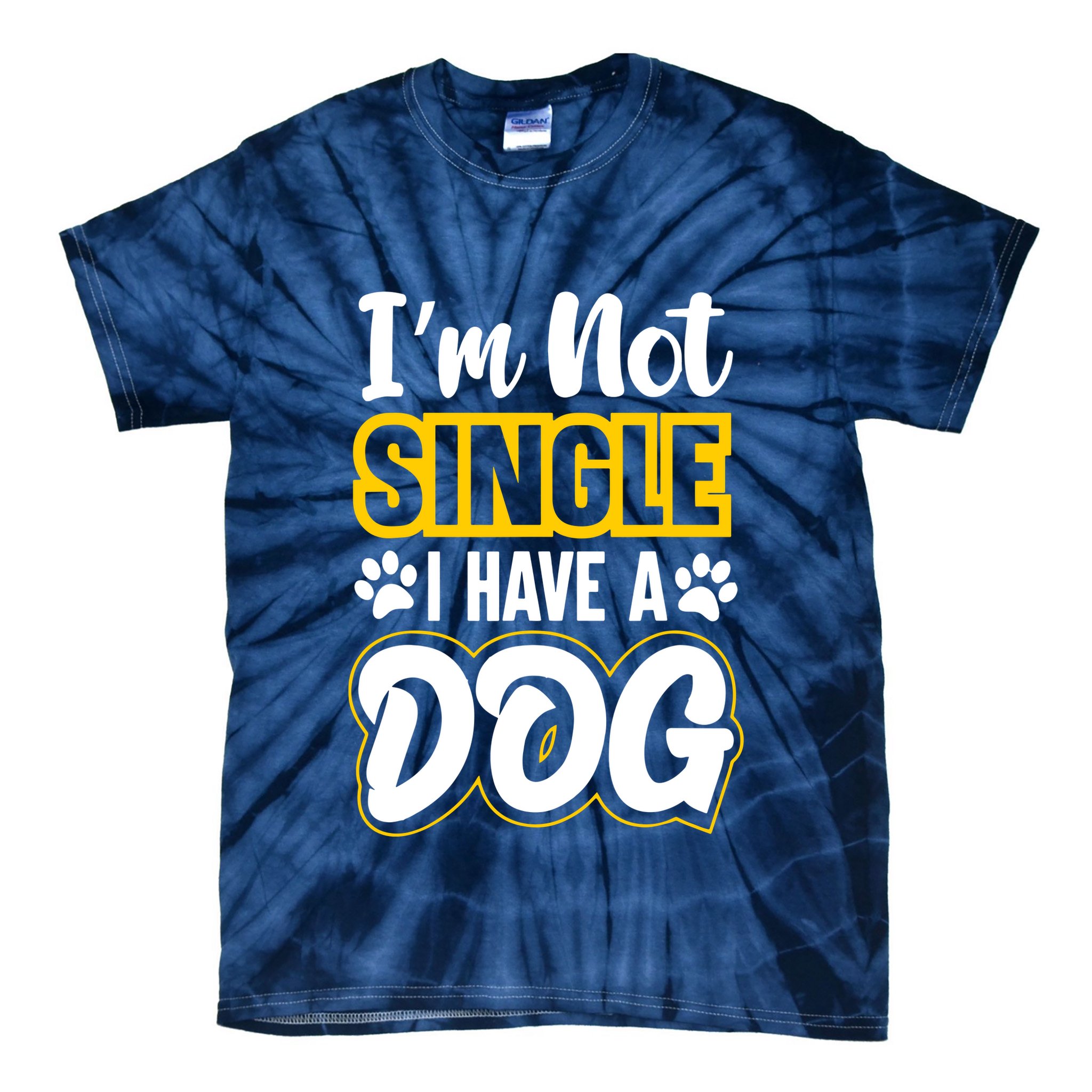 I Am Not Single I Have A Dog Tie-Dye T-Shirt