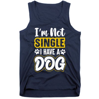 I Am Not Single I Have A Dog Tank Top