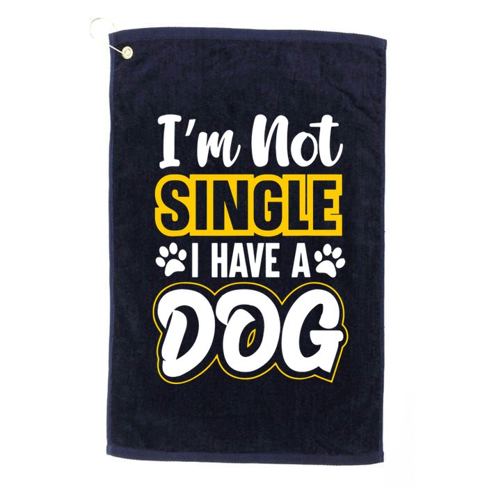 I Am Not Single I Have A Dog Golf Towel