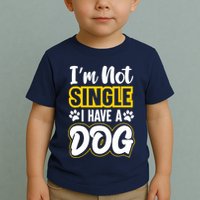 I Am Not Single I Have A Dog Toddler T-Shirt
