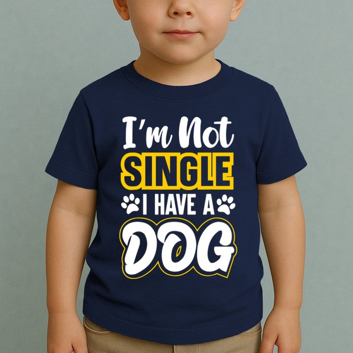 I Am Not Single I Have A Dog Toddler T-Shirt