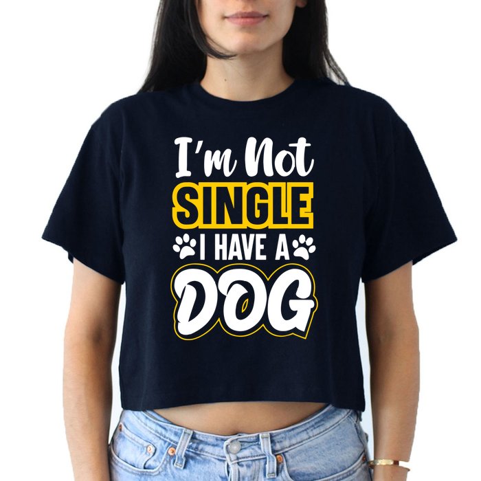I Am Not Single I Have A Dog Crop Top