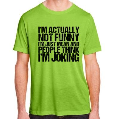 I’m Actually Not Funny I’m Just Mean And People Think I’m Joking Adult ChromaSoft Performance T-Shirt