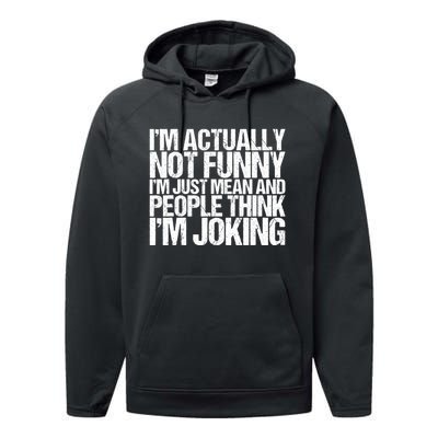 I’m Actually Not Funny I’m Just Mean And People Think I’m Joking Performance Fleece Hoodie