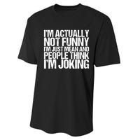 I’m Actually Not Funny I’m Just Mean And People Think I’m Joking Performance Sprint T-Shirt