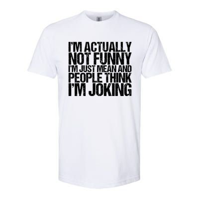 I’m Actually Not Funny I’m Just Mean And People Think I’m Joking Softstyle CVC T-Shirt