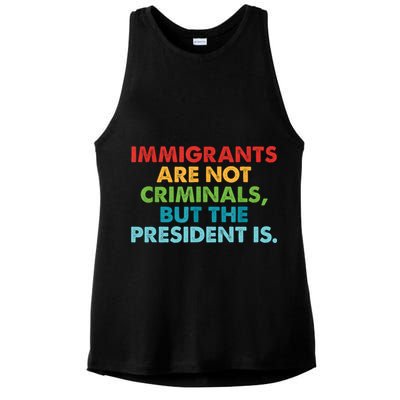 Immigrants Are Not Criminals But The President Is Design  Ladies PosiCharge Tri-Blend Wicking Tank