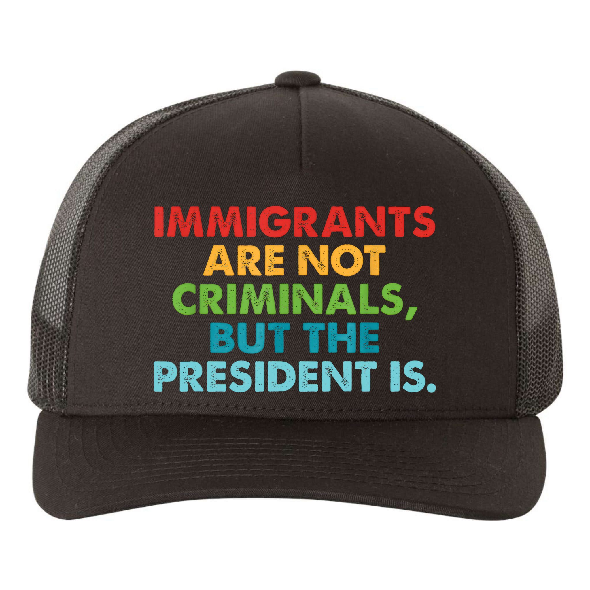 Immigrants Are Not Criminals But The President Is Design  Yupoong Adult 5-Panel Trucker Hat