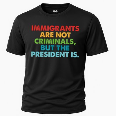 Immigrants Are Not Criminals But The President Is Design  Performance Shirt
