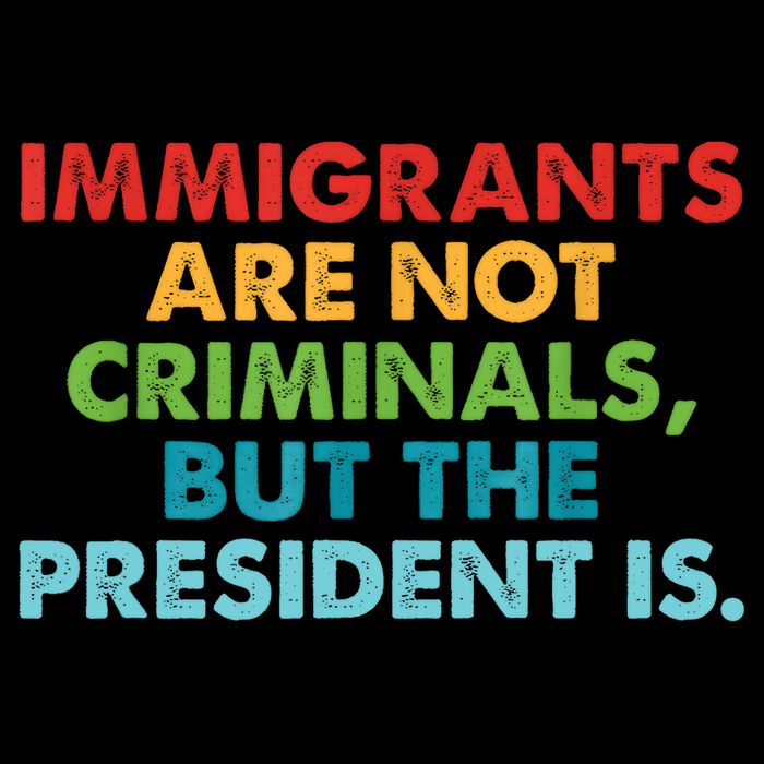 Immigrants Are Not Criminals But The President Is Design  Button