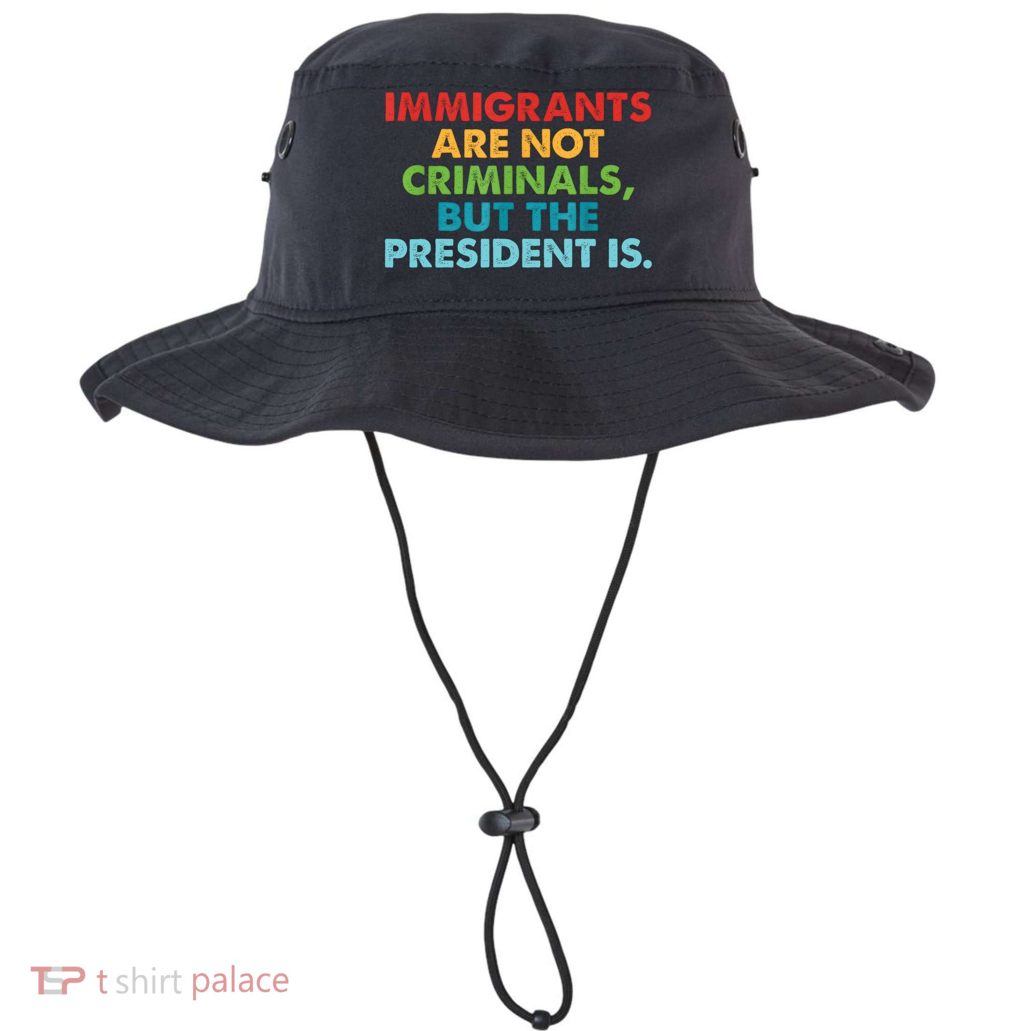 Immigrants Are Not Criminals But The President Is Design  Bucket Hat
