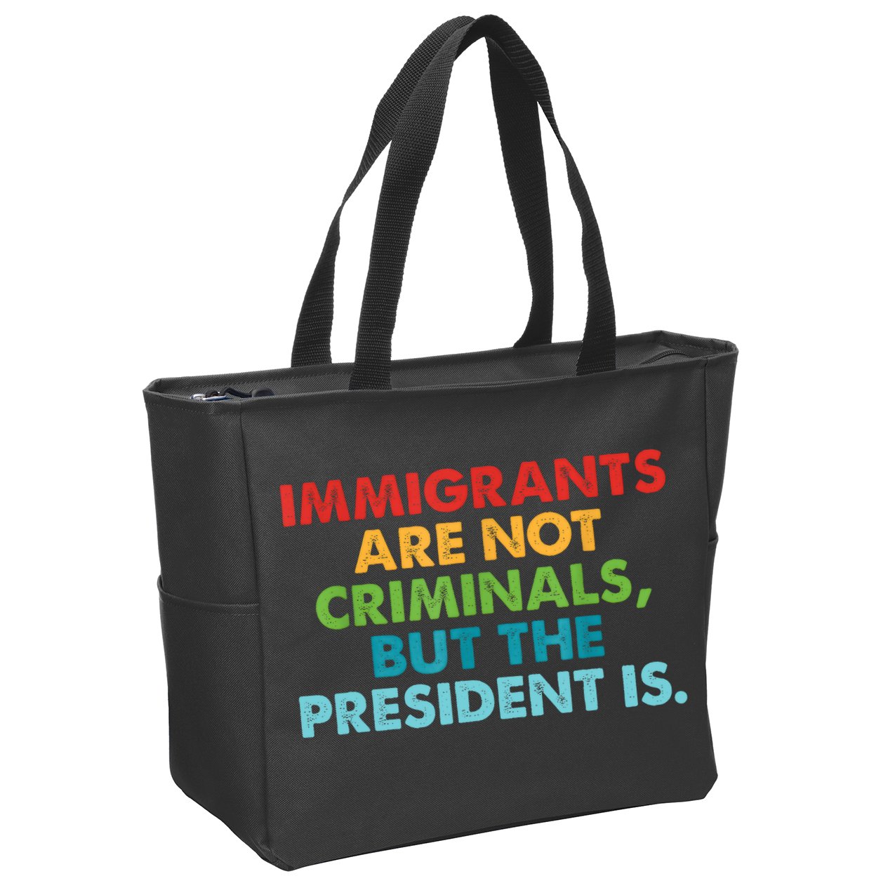 Immigrants Are Not Criminals But The President Is Design  Zip Tote Bag