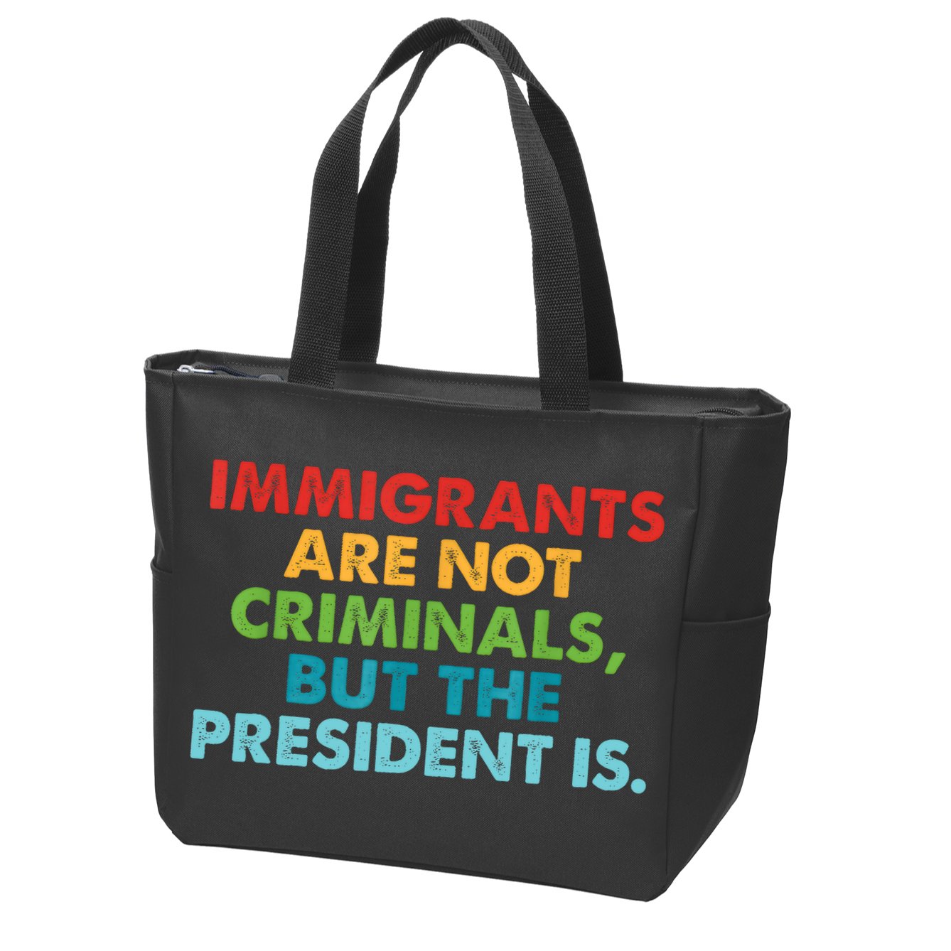 Immigrants Are Not Criminals But The President Is Design  Zip Tote Bag