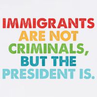 Immigrants Are Not Criminals But The President Is Design  Garment-Dyed Sweatshirt