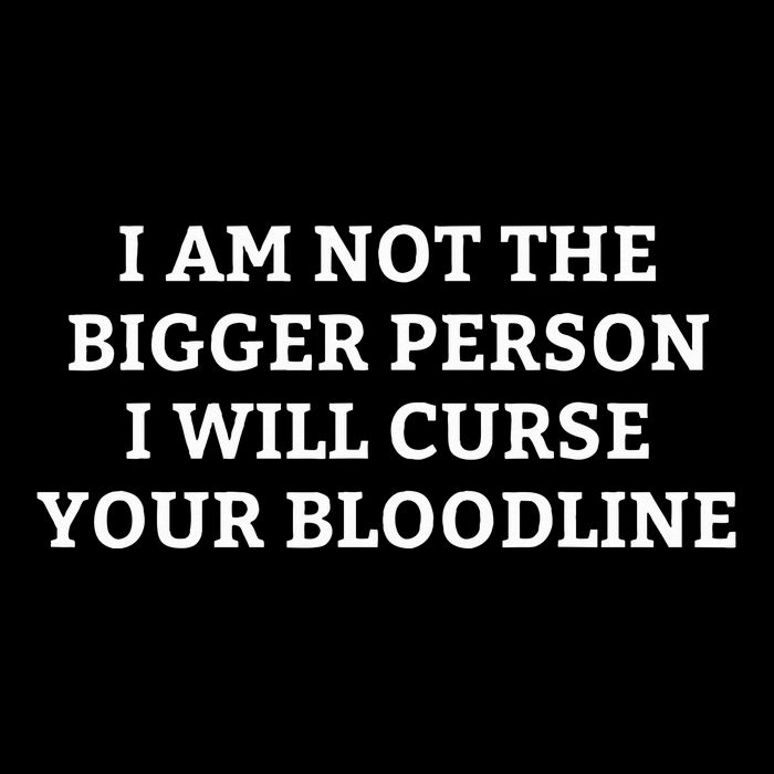 I Am Not The Bigger Person I Will Curse Your Bloodline Cooling Performance Crew T-Shirt