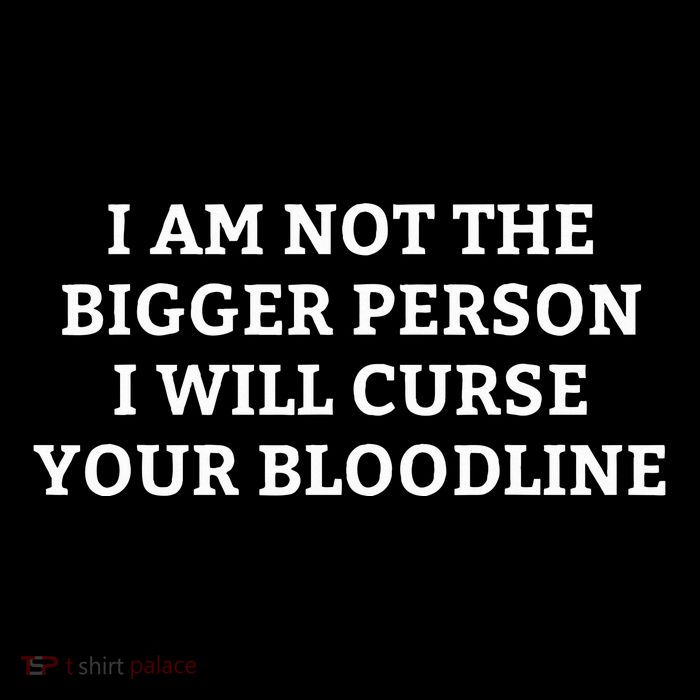 I Am Not The Bigger Person I Will Curse Your Bloodline Flatbill Hat