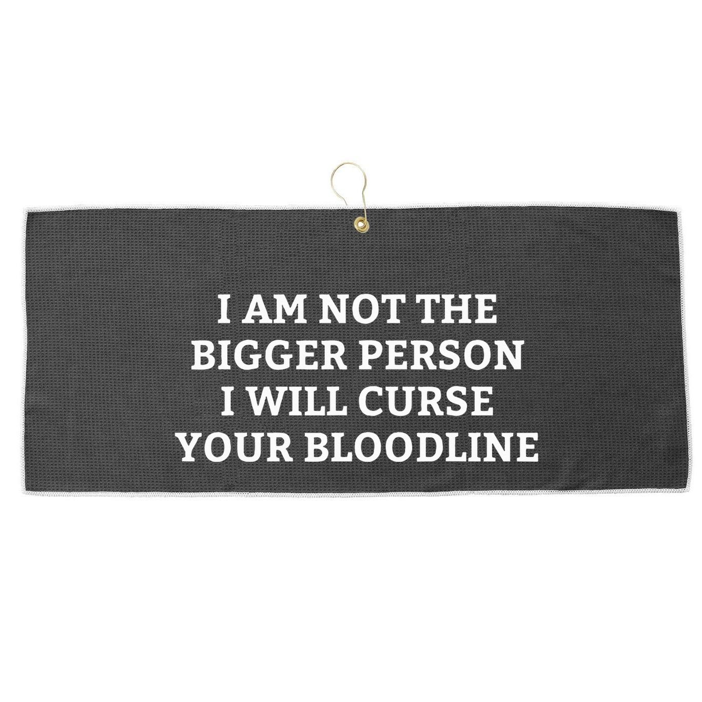 I Am Not The Bigger Person I Will Curse Your Bloodline Large Microfiber Waffle Golf Towel