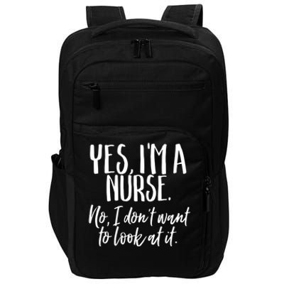 Im A Nurse I Dont Want To Look Funny Nursing Gift Impact Tech Backpack