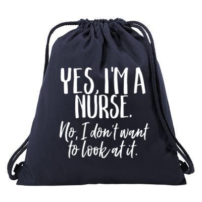 Im A Nurse I Dont Want To Look Funny Nursing Gift Drawstring Bag