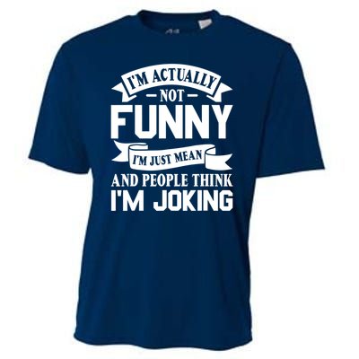 I’m Actually Not Funny I’m Just Mean And People Think I’m Joking Cooling Performance Crew T-Shirt