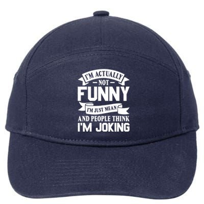 I’m Actually Not Funny I’m Just Mean And People Think I’m Joking 7-Panel Snapback Hat