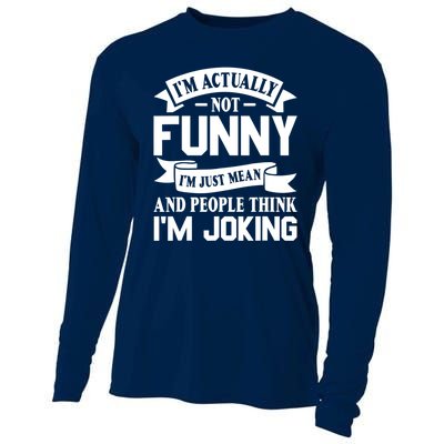 I’m Actually Not Funny I’m Just Mean And People Think I’m Joking Cooling Performance Long Sleeve Crew